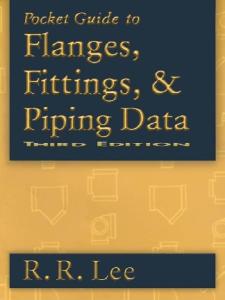 Pocket Guide to Flanges, Fittings, and Piping Data, Third Edition