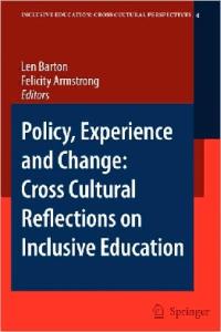 Policy, Experience and Change: Cross-Cultural Reflections on Inclusive Education (Inclusive Education: Cross Cultural Perspectives)