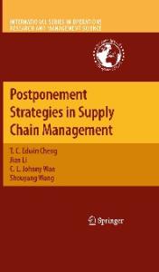 Postponement Strategies in Supply Chain Management (International Series in Operations Research & Management Science, Vol. 143)
