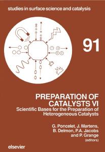 Preparation of Catalysts VI: Scientific Bases for the Preparation of Catalysts (Studies in Surface Science and Catalysis)