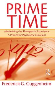 Prime Time: Maximizing the Therapeutic Experience, A Primer for Psychiatric Clinicians