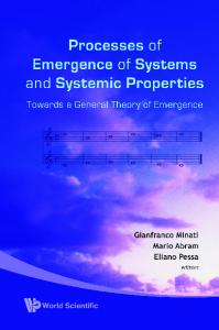 Processes of Emergence of Systems and Systemic Properties: Towards a General Theory of Emergence, Proceedings of the International Conference, Castel Ivano,Italy, 18-20 Ocotber 2007