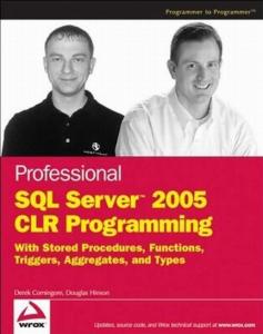 Professional SQL Server 2005 CLR Programming: with Stored Procedures, Functions, Triggers, Aggregates, and Types