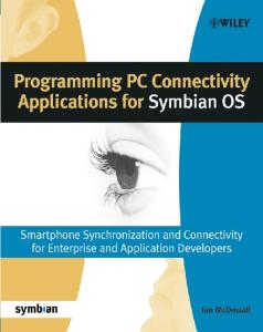 Programming PC Connectivity Applications for Symbian OS: Smartphone Synchronization and Connectivity for Enterprise and Application Developers (Symbian Press)