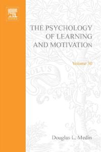 Psychology of Learning and Motivation, Volume 30