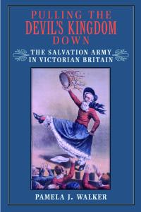 Pulling the Devil's Kingdom Down: The Salvation Army in Victorian Britain