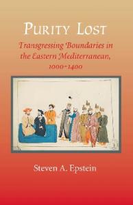 Purity Lost: Transgressing Boundaries in the Eastern Mediterranean, 1000--1400 (The Johns Hopkins University Studies in Historical and Political Science)
