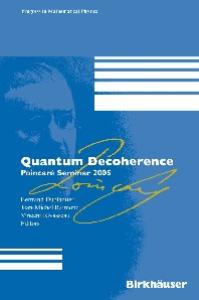 Quantum Decoherence: PoincarГ© Seminar 2005 (Progress in Mathematical Physics)