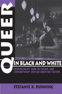 Queer in Black and White: Interraciality, Same Sex Desire, and Contemporary African American Culture
