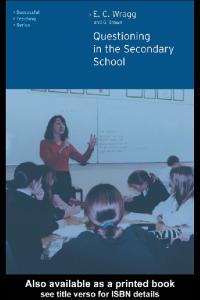 Questioning in the Secondary School (Successful Teaching Series (London, England).)
