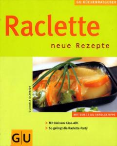 Raclette. Neue Rezepte