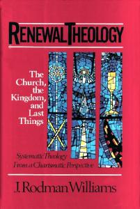 Renewal Theology: The Church, the Kingdom, and Last Things: 003