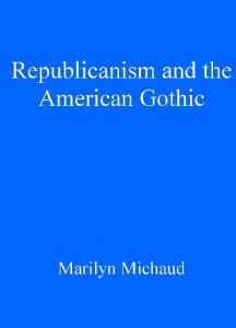 Republicanism and the American Gothic (Gothic Literary Studies)