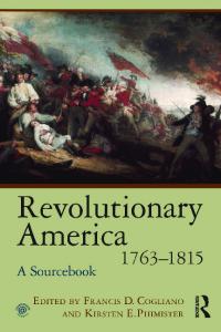 Revolutionary America, 17631815: A Sourcebook