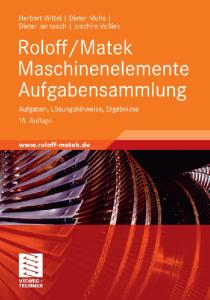 Roloff Matek Maschinenelemente Aufgabensammlung: Aufgaben, Lösungshinweise, Ergebnisse, 15. Auflage