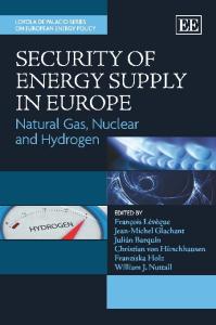 Security of Energy Supply in Europe: Natural Gas, Nuclear and Hydrogen (Loyola de Palacio Series on European Energy Policy)