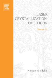 Semiconductors and Semimetals, Volume 75 Laser Crystallization of Silicon