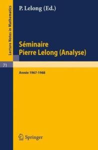 Seminaire Pierre Lelong (Analyse) Annee 1967-68