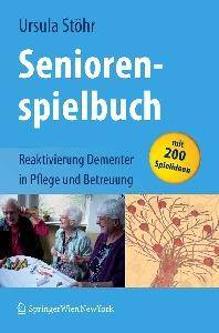 Seniorenspielbuch: Reaktivierung Dementer in Pflege und Betreuung