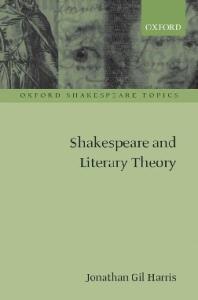 Shakespeare and Literary Theory (Oxford Shakespeare Topics)