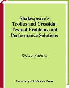 Shakespeare's Troilus and Cressida: Textual Problems and Performance Solutions