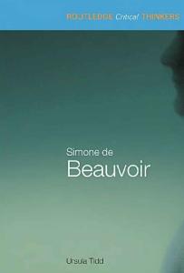 Simone de Beauvoir (Routledge Critical Thinkers)
