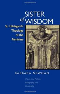 Sister of wisdom: St. Hildegard's theology of the feminine