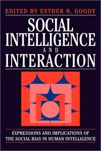 Social Intelligence and Interaction: Expressions and implications of the social bias in human intelligence
