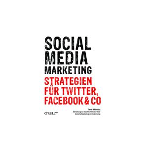 Social Media Marketing: Strategien für Twitter, Facebook & Co