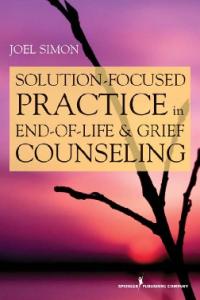 Solution Focused Practice in End-of-Life and Grief Counseling