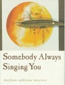 Somebody always singing you