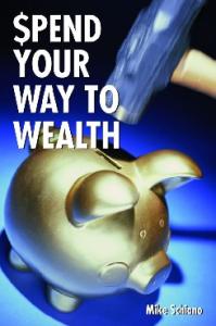 Spend Your Way to Wealth