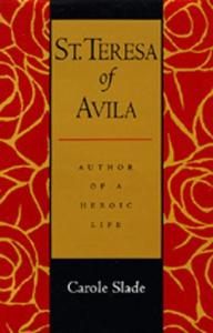 St. Teresa of Avila: author of a heroic life