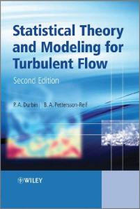 Statistical Theory and Modeling for Turbulent Flows; Second Edition