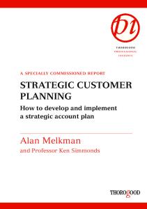 Strategic Customer Planning, 2006 Update (Thorogood Reports)