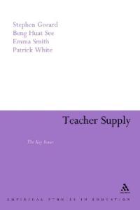Teacher Supply: The Key Issues (Continuum Empirical Studies in Education)