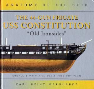The 44-Gun Frigate USS Constitution, ''Old Ironsides'' (Anatomy of the Ship)