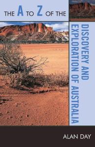 The A to Z of the Discovery and Exploration of Australia (The a to Z Guide Series)