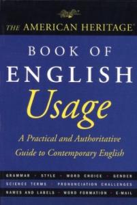 The American Heritage Book of English Usage: A Practical and Authoritative Guide to Contemporary English