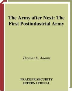 The Army after Next: The First Postindustrial Army
