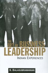 The Art of Business Leadership: Indian Experiences