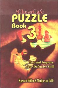 The ChessCafe Puzzle Book 3: Test and Improve Your Defensive Skill!