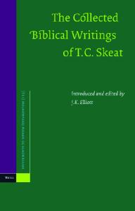 The Collected Biblical Writings of T.C. Skeat (Supplements to Novum Testamentum)
