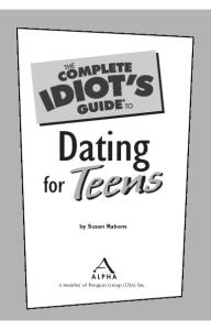 The Complete Idiot's Guide to Dating for Teens