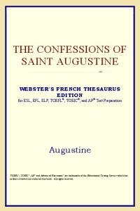 The Confessions of Saint Augustine (Webster's French Thesaurus Edition)