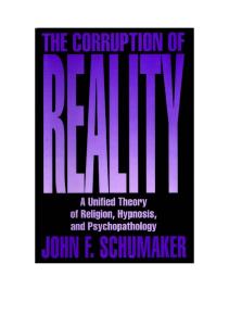 The Corruption Of Reality A unified Theory Of Religion Hypnosis And Psychopathology