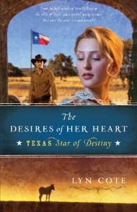 The Desires of Her Heart (Texas: Star of Destiny, Book 1)