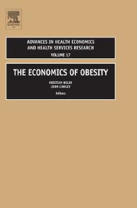 The Economics of Obesity, Volume 17 (Advances in Health Economics and Health Services Research) (Advances in Health Economics and Health Services Research) ... Economics and Health Services Research)