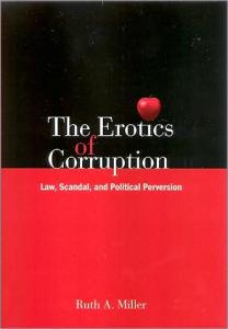 The Erotics of Corruption: Law, Scandal, and Political Perversion