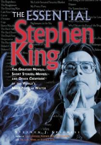 The Essential Stephen King : A Ranking of the Greatest Novels, Short Stories, Movies, and Other Creations of the World's Most Popular Writer